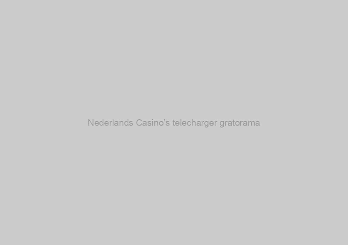 Nederlands Casino’s telecharger gratorama